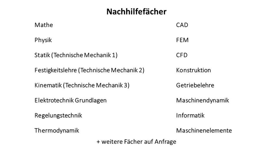 Bild 2: Mathe, Physik, Elektrotechnik, Statik, Festigkeitslehre, Kinematik, Kinetik, Prüfungsvorbereitung, Thermodynamik, CAD, FEM, CFD, Maschinenelemente, Informatik, Bachelorarbeit und Masterarbeit Nachhilfe für Schüler, Azubis und Studenten