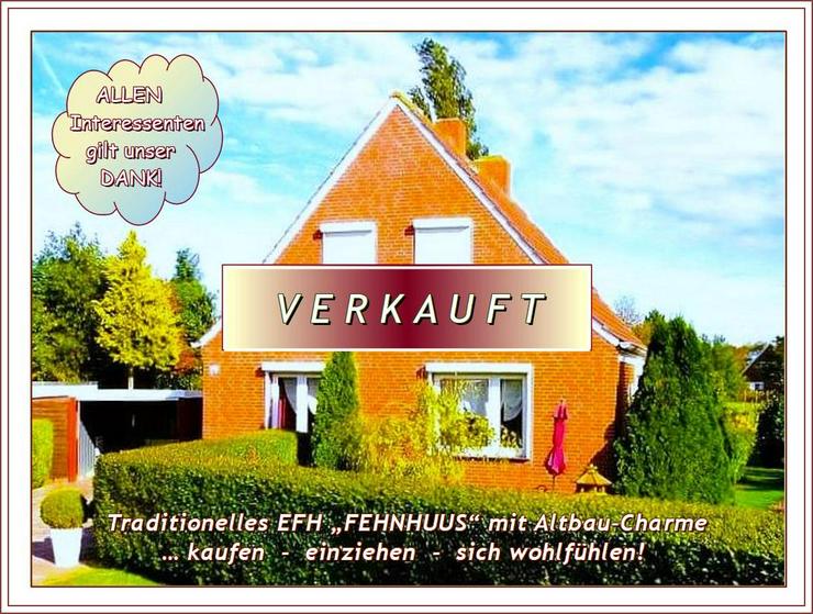 Ostfries. NORDSEE-KÜSTE von privat: saniertes - renoviertes - modernisiertes u. gepfl. EFH „FEHNHAUS“ + Garage, NeGeb. auf großem Grdst.