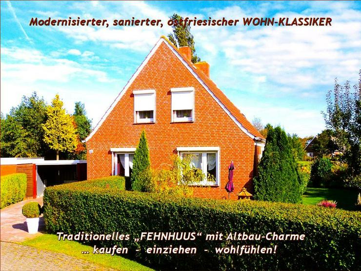 Südl. NORDSEE-KÜSTE: ein EFH "WOHN-KLASSIKER“ von privat: saniert & modernisiert mit Garage, NeGeb. auf großem Grdst. - Haus kaufen - Bild 1