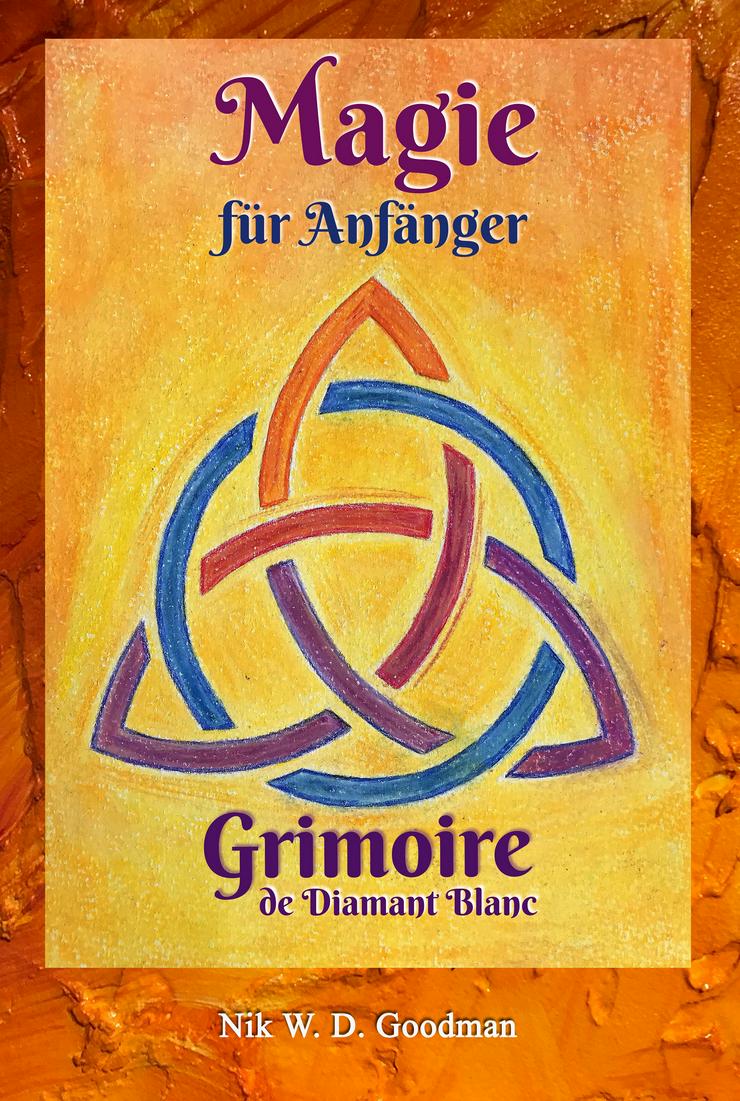 Bild 2: Magie für Anfänger – Grimoire de Diamant Blanc: Magie Praxis & Vorbereitung, Rituale & Hilfsmittel, Liebeszauber & Schutz für ein Magisches Erlebnis.