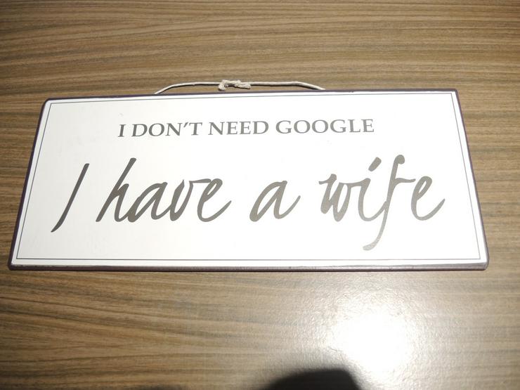 Blechschild - I don t need Goggle - I have a Wife