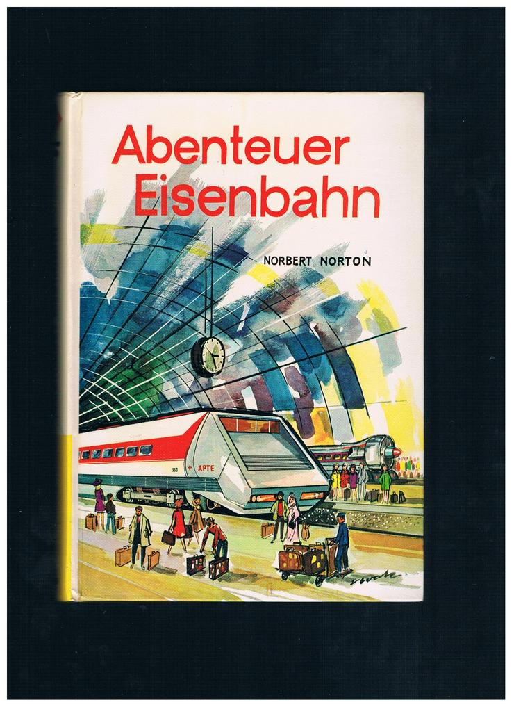 Abenteuer Eisenbahn,Norbert Norton,Neuer Jugendschriften Verlag,1974