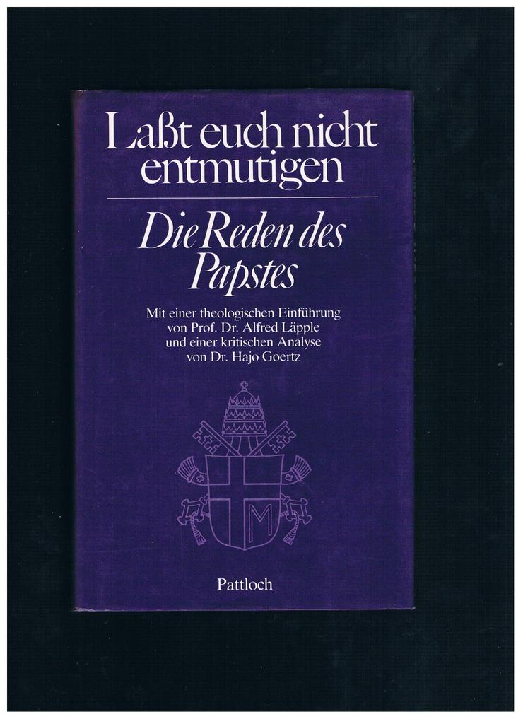 Laßt euch nicht entmutigen-Die Reden des Papstes,Pattloch Verlag,1980