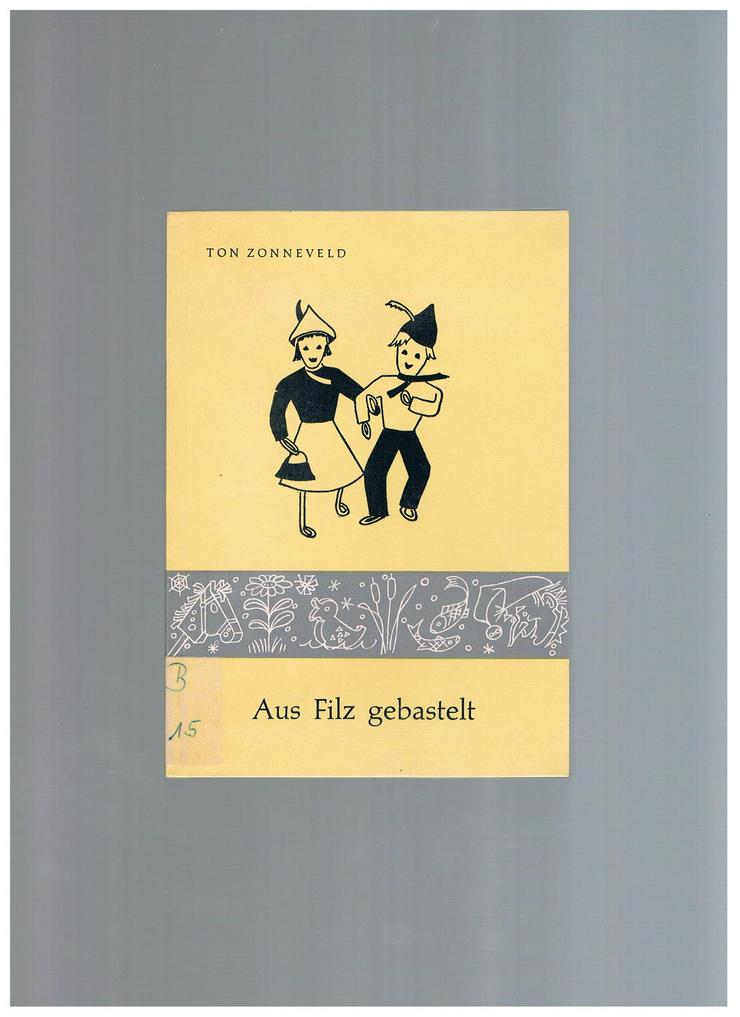 Aus Filz gebastelt,Ton Zonneveld,Kemper Verlag,1961 - Handarbeiten & Basteln - Bild 1