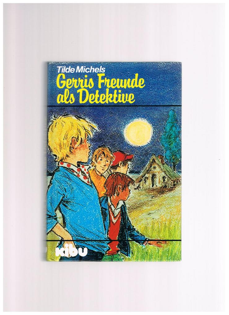 Gerris Freunde als Detektive,Tilde Michels,Kibu Verlag,1980