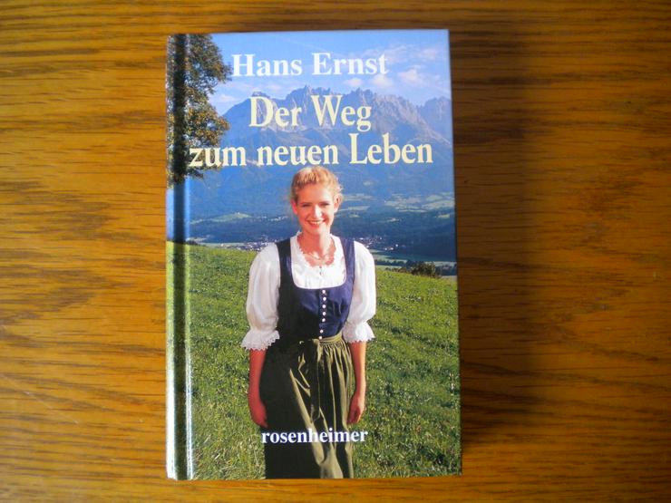 Der Weg zum neuen Leben,Hans Ernst,Rosenheimer Verlag,2005 - Romane, Biografien, Sagen usw. - Bild 1