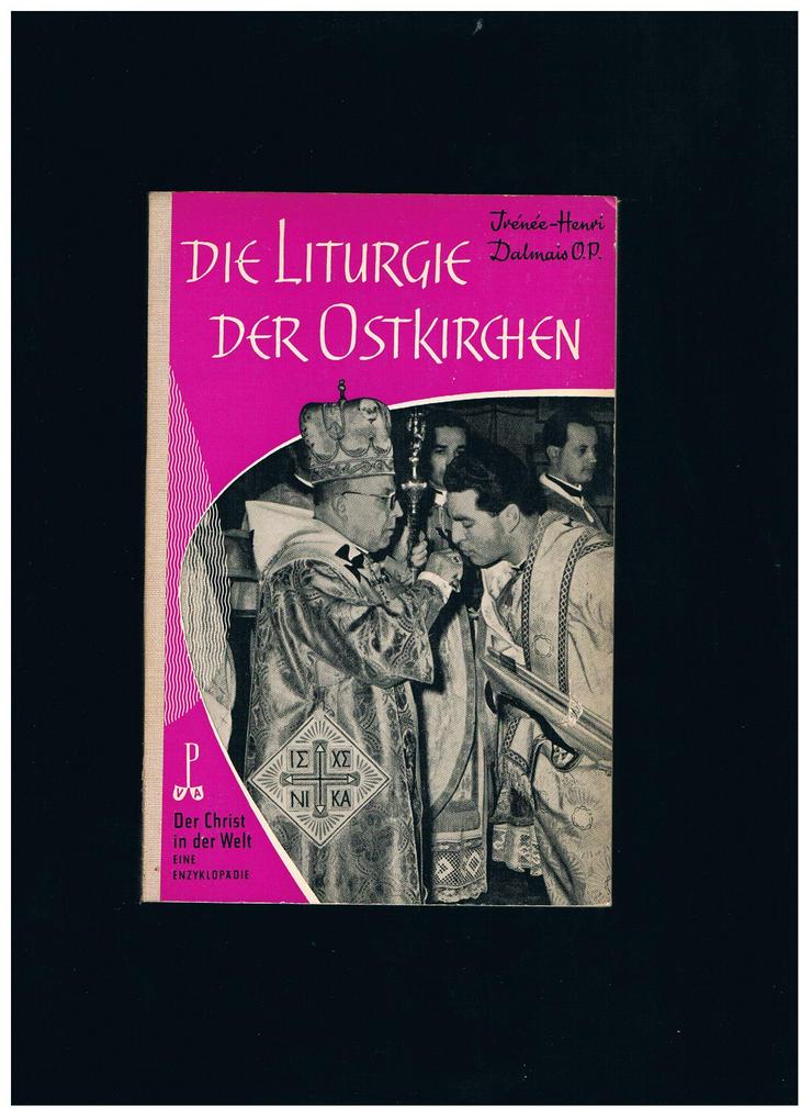 Die Liturgie der Ostkirchen,Irenee-Henri Dalmais,Pattloch Verlag,1960