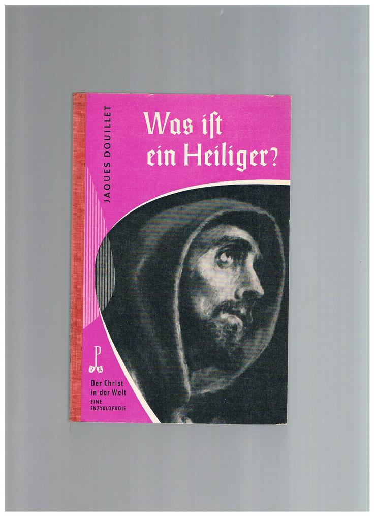 Was ist ein Heiliger,Jaques Douillet,Pattloch Verlag,1958