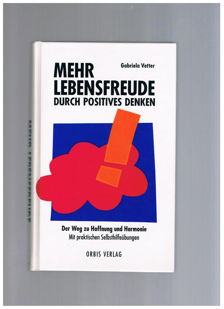 Mehr Lebensfreude durch positives Denken,Gabriela Vetter,Orbis Verlag,1993