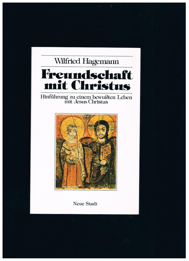 Freundschaft mit Christus,Wilfried Hagemann,Neue Stadt Verlag,1990