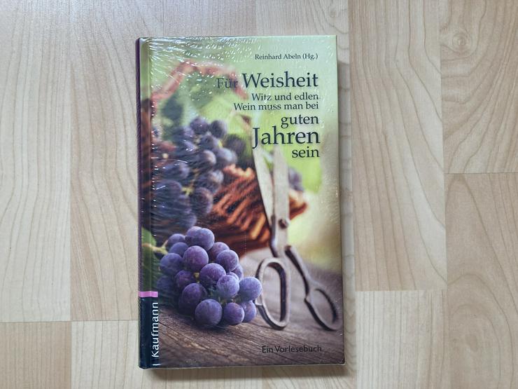 Weinbuch – Für Weisheit, Witz und edlen Wein muss man bei guten Jahren sein - NEU