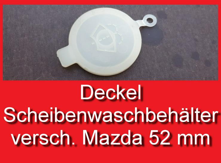 ❌ Deckel Scheibenwaschbehälter Mazda verschiedene Typen 52mm - Scheiben & Spiegel - Bild 1