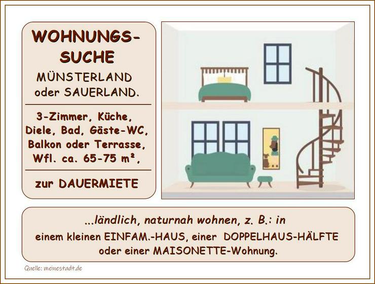 Bild 7: Miet-GESUCH: MAISONETTE, 3 ZKDB WOHNUNG, kleines HAUS o. kleinen BUNGALOW im MÜNSTERLAND oder SAUERLAND - ab 03/26.